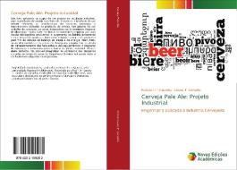Cerveja Pale Ale: Projeto Industrial di Rafaela Immianovsky, Lisiane F. Carvalho edito da Novas Edições Acadêmicas