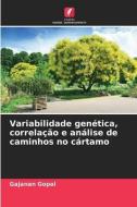 Variabilidade genética, correlação e análise de caminhos no cártamo di Gajanan Gopal edito da Edições Nosso Conhecimento