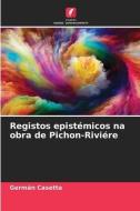 Registos epistémicos na obra de Pichon-Riviére di Germán Casetta edito da Edições Nosso Conhecimento