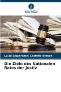 Die Ziele des Nationalen Rates der Justiz di Luiza Szczerbacki Castello Branco edito da Verlag Unser Wissen