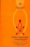 Dalit Leadership in Panchayats: A Comparative Study of Four States di Narender Kumar, Manoj Rai edito da RAWAT PUBN