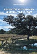Renedo de Valderaduey. Historia y Heráldica di Emiliano García González edito da Books on Demand