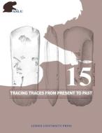 Tracing Traces from Present to Past di Yvonne Lammers-Keijsers edito da Leiden University Press