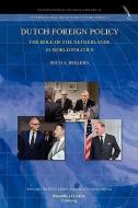 Dutch Foreign Policy. The Role of the Netherlands in World Politics di Duco A. Hellema edito da Republic of Letters