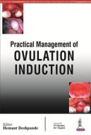 Practical Management of Ovulation Induction di Hemant Deshpande edito da Jaypee Brothers Medical Publishers Pvt Ltd