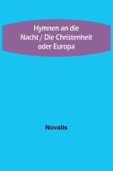 Hymnen an die Nacht / Die Christenheit oder Europa di Novalis edito da Alpha Editions