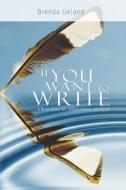 If You Want to Write: A Book about Art, Independence and Spirit di Brenda Ueland edito da WWW.THERICHESTMANINBABYLON.ORG