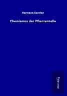 Chemismus der Pflanzenzelle di Hermann Karsten edito da TP Verone Publishing