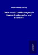 Dreieck und Kraftübertragung in Baukonstruktionslehre und Bauwesen di Friedrich Heinzerling edito da TP Verone Publishing