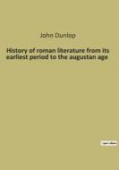 History of roman literature from its earliest period to the augustan age di John Dunlop edito da Culturea