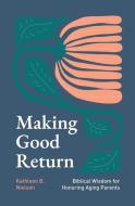 Making Good Return di Kathleen B Nielson edito da P & R Publishing