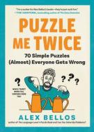 Puzzle Me Twice di Alex Bellos edito da Experiment