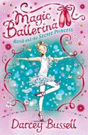 Rosa and the Secret Princess di CBE Darcey Bussell edito da HarperCollins Publishers