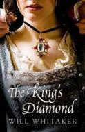 The King\'s Diamond di Will Whitaker edito da Harpercollins Publishers