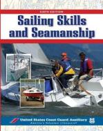 Sailing Skills & Seamanship di U. S. Coast Guard Auxiliary Assoc Inc edito da INTL MARINE PUBL