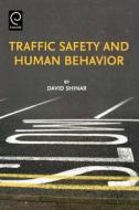 Traffic Safety And Human Behavior di David Shinar edito da Emerald Group Publishing Limited