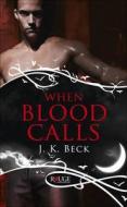 When Blood Calls: A Rouge Paranormal Romance di J. K. Beck edito da Ebury Publishing