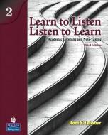Learn to Listen, Listen to Learn 2: Academic Listening and Note-Taking (Student Book and Classroom Audio CD) di Roni S. Lebauer edito da Pearson Education ESL