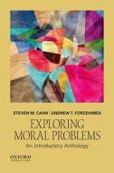 Exploring Moral Problems: An Introductory Anthology di Steven M. Cahn, Andrew T. Forcehimes edito da OXFORD UNIV PR