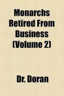 Monarchs Retired From Business (volume 2) di Doran edito da General Books Llc