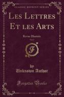 Les Lettres Et Les Arts, Vol. 2 di Unknown Author edito da Forgotten Books