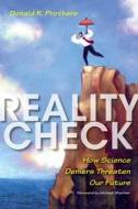 Reality Check: How Science Deniers Threaten Our Future di Donald R. Prothero edito da INDIANA UNIV PR