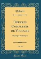 Oeuvres Completes de Voltaire, Vol. 28: Melanges Historiques (Classic Reprint) di Voltaire edito da Forgotten Books