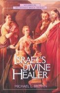 Israel's Divine Healer di Michael L. Brown edito da Zondervan