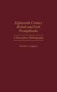 Eighteenth Century British and Irish Promptbooks di Edward A. Langhans edito da Greenwood Press