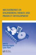 Mechatronics in Engineering Design and Product Development di Dobrivojie Popovich edito da Taylor & Francis Ltd