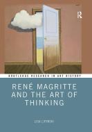 Rene Magritte And The Art Of Thinking di Lisa Lipinski edito da Taylor & Francis Ltd