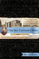 The Sea Captain's Wife: A True Story of Love, Race, and War in the Nineteenth Century di Martha Hodes edito da W W NORTON & CO