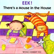 Eek! There's a Mouse in the House di Wong Herbert Yee edito da HOUGHTON MIFFLIN