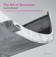 The Art of Structures di Aurelio Muttoni edito da Taylor & Francis Ltd