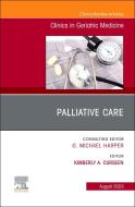 Palliative Care, an Issue of Clinics in Geriatric Medicine: Volume 39-3 edito da ELSEVIER