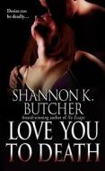 Love You to Death di Shannon K. Butcher edito da Forever