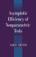 Asymptotic Efficiency of Nonparametric Tests di Yakov Nikitin, Ia Iu Nikitin, Nikitin Yakov edito da Cambridge University Press