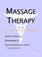 Massage Therapy - A Medical Dictionary, Bibliography, And Annotated Research Guide To Internet References di Icon Health Publications edito da Icon Group International