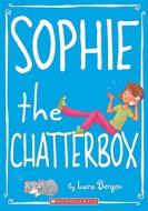 Sophie the Chatterbox di Lara Bergen edito da Turtleback Books