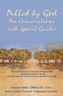Pulled by God: For Conversations with Spirit Guides di Maureen Malloy-Clifford edito da MAUREEN MALLOY CLIFFORD