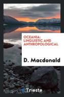 Oceania: Linguistic and Anthropological di D. Macdonald edito da LIGHTNING SOURCE INC