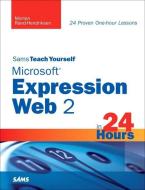 Sams Teach Yourself Microsoft Expression Web 2 in 24 Hours di Morten Rand-Hendriksen edito da SAMS