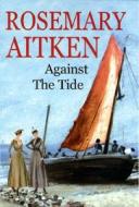 Against the Tide di Rosemary Aitken edito da Severn House Publishers