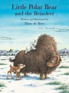Little Polar Bear And The Reindeer di Hans De Beer edito da North-south Books