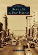 Route 66 in New Mexico di Joe Sonderman edito da ARCADIA PUB (SC)