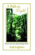A Path To Light di Judy Leighton edito da Xlibris Corporation