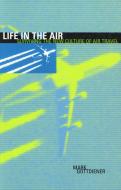 Life in the Air di Mark Gottdiener edito da Rowman & Littlefield