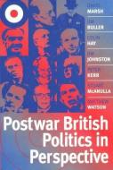 Postwar British Politics in Perspective: Critical Dialogues di David Marsh, Jim Buller, Colin Hay edito da POLITY PR