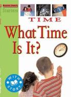 What Time Is It? di Jim Pipe, Stewart Ross edito da Hachette Children's Books