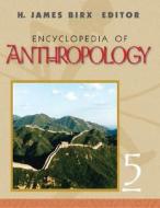 Encyclopedia of Anthropology di H. James Birx edito da SAGE Publications, Inc